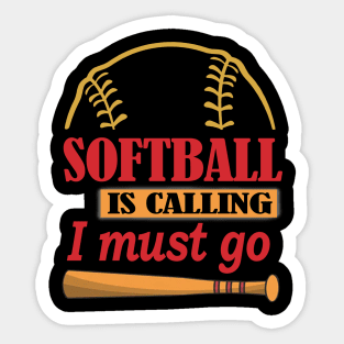 Softball Is Calling And I Must Go Sticker